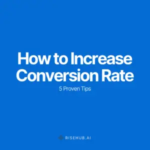 How to Increase Conversion Rate: 5 Proven Tips