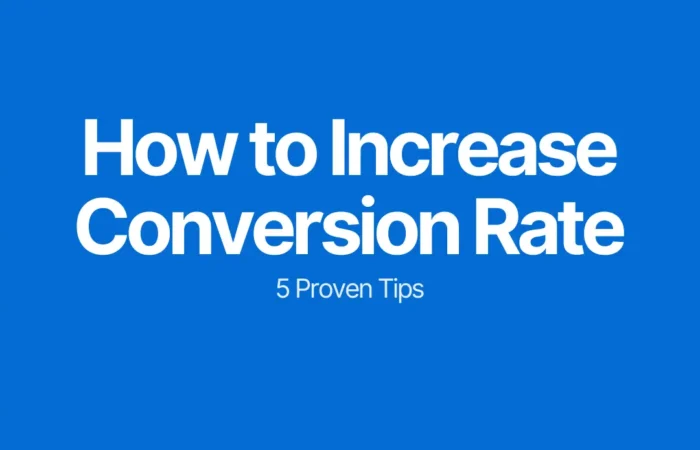 How to Increase Conversion Rate: 5 Proven Tips