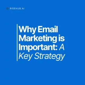Why Email Marketing is Important: A Key Strategy