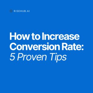 How to Increase Conversion Rate: 5 Proven Tips