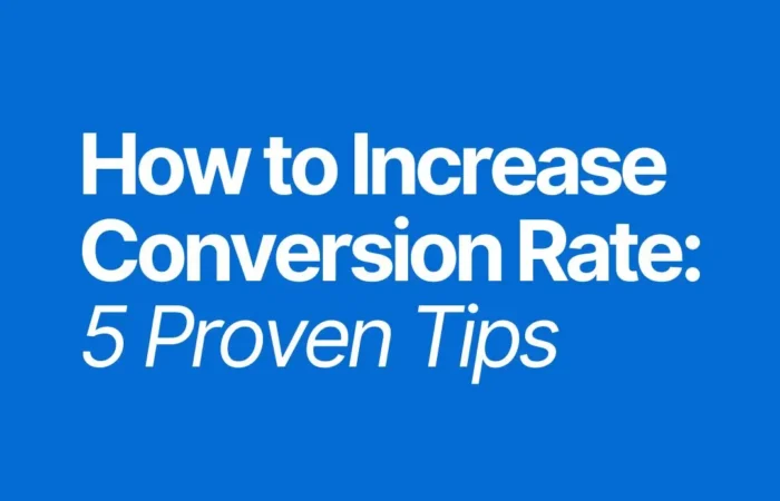 How to Increase Conversion Rate: 5 Proven Tips