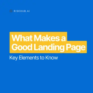 What Makes a Good Landing Page: Key Elements to Know