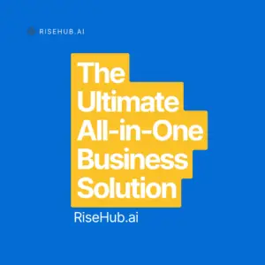Streamline Your Business with RiseHub.ai: The Ultimate All-in-One Business Solution