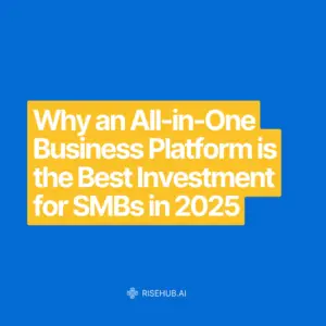 Why an All-in-One Business Platform is the Best Investment for SMBs in 2025